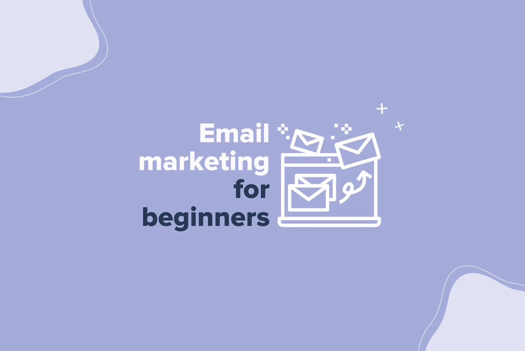 What is Email Marketing? [An Expert Guide for Beginners]